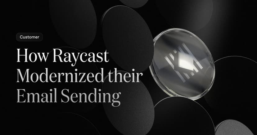 How Raycast Modernized their Email Sending